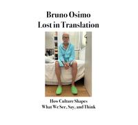 Lost in Translation: How Culture Shapes What We See, Say, and Think