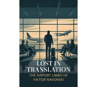Lost in Translation: The Airport Limbo of Viktor Navorski