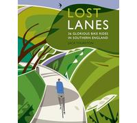 Lost Lanes: 36 Glorious Bike Rides in Southern England (London and the South-East) [Idioma Inglés]
