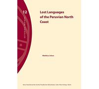 Lost Languages of the Peruvian North Coast: 12 (Estudios Indiana)