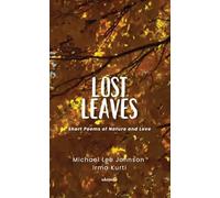 Lost Leaves Short Poems of Nature and Love