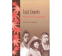 Lost Leaves: Women Writers of Meiji Japan