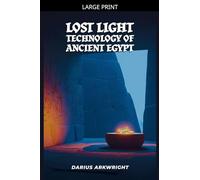Lost Light Technology of Ancient Egypt: 6 (Matrix Wisdom, a Hidden History)