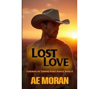 Lost Love: A Steamy Cowboy Western Alpha Male Workplace Contemporary Romance: 8 (Cowboys of Turning Point Ranch Series)