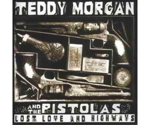 Lost Love & Highways by Teddy Morgan & Pistolas