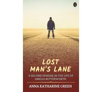 Lost Man’s Lane A Second Episode In The Life Of Amelia Butterworth