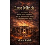Lost Minds: A Near-Future Geopolitical Novel of Power, Decisions, and Global Conflict