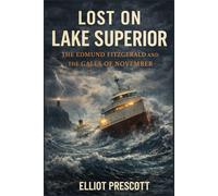 Lost on Lake Superior: The Edmund Fitzgerald and the Gales of November
