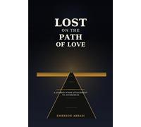 Lost on the Path of Love: A Journey from Attachment to Awareness