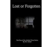 Lost or Forgotten: Part Four of the Ardenti Terra Series