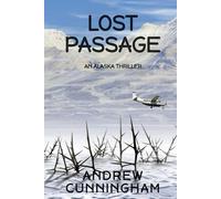 Lost Passage: An Alaska Thriller (The Alaska Thrillers Series)