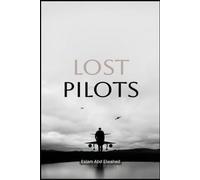 Lost Pilots: 100 True Stories of Aviators Who Never Returned: 29 (Aviation and Maritime Horror)