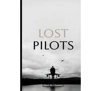 Lost Pilots: 100 True Stories of Aviators Who Never Returned (Aviation and Maritime Horror)