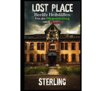 Lost Place Beelitz Heilstätten I Von der Pflegeeinrichtung zum Todesort: Gedenkorte und kollektives Bewusstsein