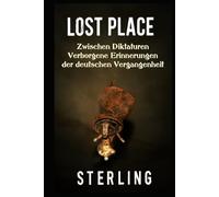 Lost Place I Zwischen Diktaturen - Verborgene Erinnerungen der deutschen Vergangenheit: Zeitreise durch verlassene Orte