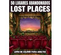 Lost Places: 50 Lugares Abandonados do Mundo Inteiro - Desenhos Profissionais para Diversão, Relaxamento e Alívio do Estresse. Castelos, Estações ... de colorir e quebra-cabeças para adultos)