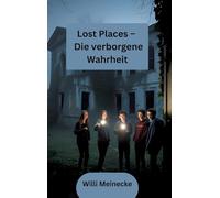 Lost Places - Die verborgene Wahrheit: Jugendthriller