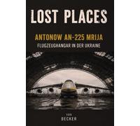Lost Places I Antonow An-225 Mrija - Flugzeughangar in der Ukraine: Ingenieurskunst auf höchstem Niveau