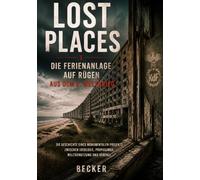 Lost Places I Die Ferienanlage auf Rügen aus dem 2. Weltkrieg: Der Wandel von Nutzung und Verfall über Jahrzehnte