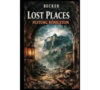 Lost Places I Festung Königstein: Die Festung als lebendiges Monument