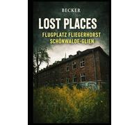 Lost Places I Flugplatz Fliegerhorst Schönwalde-Glien: Das verlassene Erbe des Fliegerhorsts Schönwalde-Glien