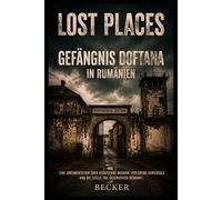 Lost Places I Gefängnis Doftana in Rumänien: Entstehung im späten 19. Jahrhundert