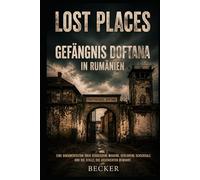 Lost Places I Gefängnis Doftana in Rumänien: Entstehung im späten 19. Jahrhundert