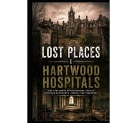 Lost Places I Hartwood Hospitals: Leere Flure und zerstörte Innenräume