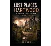 Lost Places I Hartwood, North Lanarkshire in Schottland: Mythen, Geschichten und kulturelle Narrative entdecken