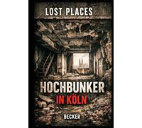 Lost Places I Hochbunker in Köln: Vom Schutzraum zur Ruine