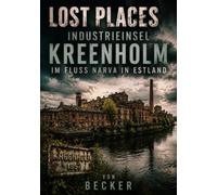 Lost Places I Industrieinsel Kreenholm im Fluss Narva in Estland: Europas monumentales Textilerbe