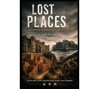 Lost Places I Legendäre verlassene Film-Locations: Ruinen als Schnittstelle zwischen Vergangenheit und Gegenwart