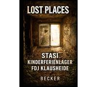 Lost Places I Stasi Kinderferienlager FDJ Klausheide: Das verlorene Stasi Kinderferienlager im deutschen Wald