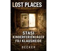 Lost Places I Stasi Kinderferienlager FDJ Klausheide: Von einer sozialistischen Utopie zu Ruinen