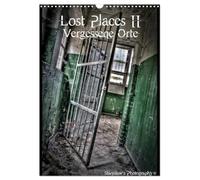 Lost Places II, Vergessene Orte (Wandkalender 2026 DIN A3 hoch), CALVENDO Monatskalender: Lost Places, Vergessene Orte und die Spuren der Zeit
