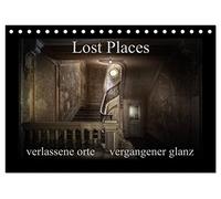 Lost Places - verlassene Orte vergangener Glanz (Tischkalender 2026 DIN A5 quer), CALVENDO Monatskalender: Der Glanz vergessener Orte