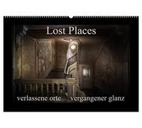 Lost Places - verlassene Orte vergangener Glanz (Wandkalender 2026 DIN A2 quer), CALVENDO Monatskalender: Der Glanz vergessener Orte