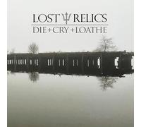 Lost relics - Die + cry + loathe [Vinilo]