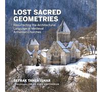 Lost Sacred Geometries: Resurrecting the Architectural Language of Medieval Armenian Churches