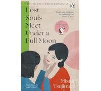 Lost Souls Meet Under a Full Moon: From the Japanese bestselling author of Lonely Castle in the Mirror (Lost Soul Series, 1)