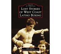 Lost Stories of West Coast Latino Boxing (Images of America)