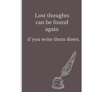 Lost thoughts can be found again-if you write them down: A beautifully designed lined notebook, perfect for friends and family.