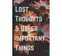 Lost Thoughts & Other Important Things: Funny Gift Notebook Journal for Friends and Family