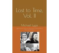 Lost to Time, Vol. II: Little Known Stories of Wisconsin's World War II Men and Women