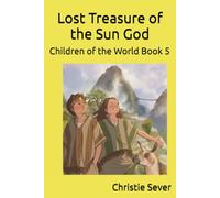 Lost Treasure of the Sun God: Children of the World Book 5