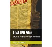 Lost UFO Files: 24 Cases That Fell Through The Cracks (Lost UFO Cases: 24 Cases That Fell Though The Cracks Vol. 1)