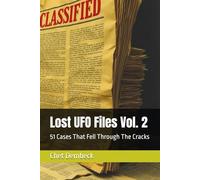 Lost UFO Files Vol. 2: 51 Cases That Fell Through The Cracks (Lost UFO Cases: 24 Cases That Fell Though The Cracks Vol. 1)