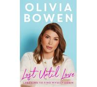 Lost Until Love: Learning to Find Myself Again - As Featured on Olivia's ITV2 show, Olivia & Alex: Parenthood