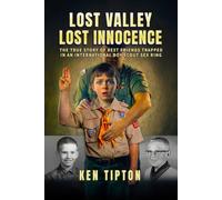 Lost Valley - Lost Innocence: The True Story of Best Friends Trapped in an International Boy Scout Sex Ring