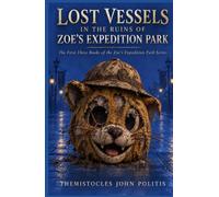 Lost Vessels in the Ruins of Zoe's Expedition Park: Books 1 -3 in the Zoe's Expedition Park Series